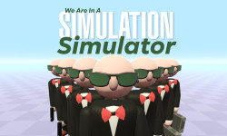 Play We Are In A Simulation Simulator now!